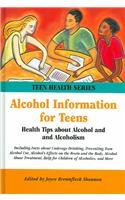 Imagen de archivo de Alcohol Information For Teens: Health Tips About Alcohol And Alcoholism, Including Facts About Underage Drinking, Preventing Teen Alcohol Use, Alcohol's . On The Brain And The (Teen Health Series) a la venta por The Book Cellar, LLC