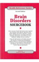 Brain Disorders Sourcebook: Basic Consumer Health Information About Strokes, Epilepsy, Amyotrophic Lateral Sclerosis (Als/Lou Gehrig's Disease) Parkinson's ... Brain Tumors (Health Reference Series) (9780780807440) by Sandra J. Judd