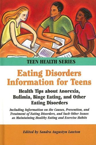 Stock image for Eating Disorders Information for Teens : Health Tips about Anorexia, Bulimia, Binge Eating, and Other Eating Disorders for sale by Better World Books