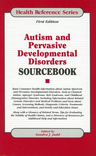 Autism and Pervasive Developmental Disorders Sourcebook (Health Reference Series) (9780780809536) by Sandra J. Judd