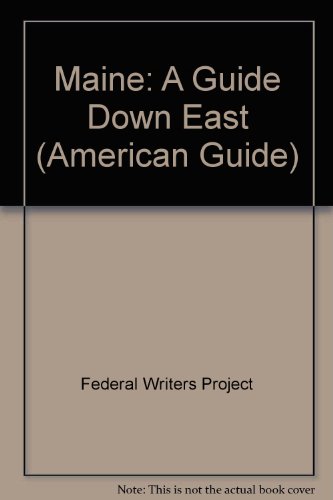Maine: A Guide "Down East (American Guide) (9780781210188) by Federal Writers Project
