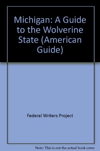 Michigan: A Guide to the Wolverine State (American Guide) (9780781210218) by Federal Writers Project