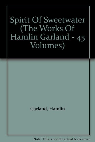 9780781212267: Spirit Of Sweetwater (The Works Of Hamlin Garland - 45 Volumes)
