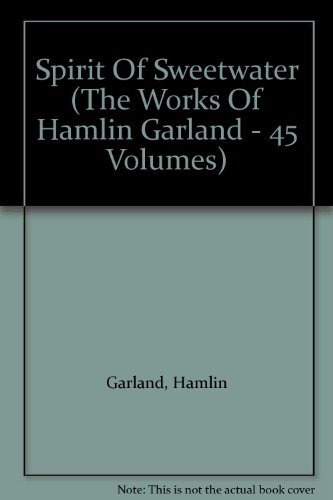 Stock image for Spirit Of Sweetwater (The Works Of Hamlin Garland - 45 Volumes) for sale by Bookmonger.Ltd