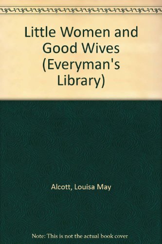 9780781216272: Little Women and Good Wives (Everyman's Library)