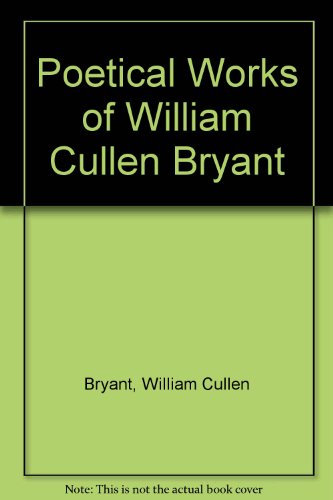 Poetical Works of William Cullen Bryant (9780781221269) by Bryant, William Cullen