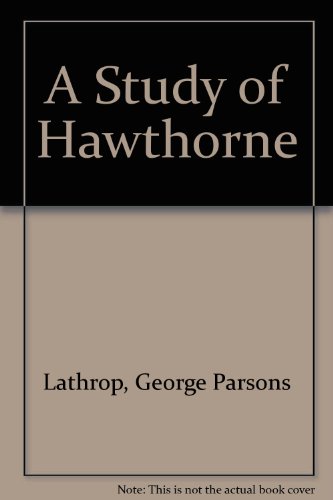 A Study of Hawthorne (9780781237550) by Lathrop, George Parsons