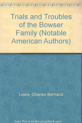 Beispielbild fr Trials and Troubles of the Bowser Family (Notable American Authors) zum Verkauf von Wonder Book