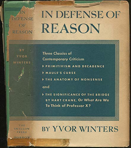 Stock image for In Defense of Reason Primitivism and Decadence, Maule's Curse, the Anatomy of Nonsense, and the Significance of the Bridge by Hart Crane for sale by Eat My Words Books