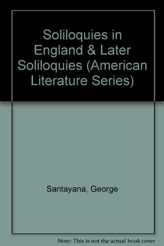 Soliloquies in England & Later Soliloquies (American Literature Series) (9780781268530) by Santayana, George