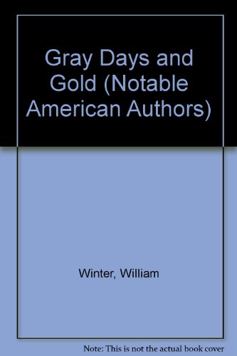 Gray Days and Gold (Notable American Authors) (9780781277525) by Winter, William; Johnson, Samuel