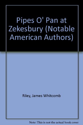 Pipes O' Pan at Zekesbury (Notable American Authors) (9780781287838) by Riley, James Whitcomb