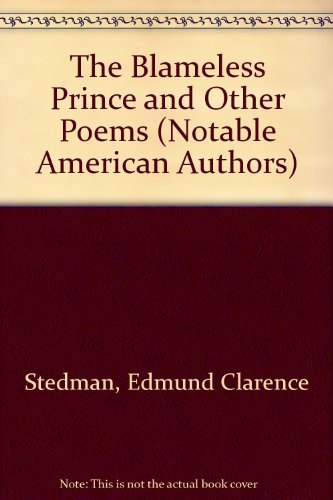 The Blameless Prince and Other Poems (Notable American Authors) (9780781289078) by Stedman, Edmund Clarence