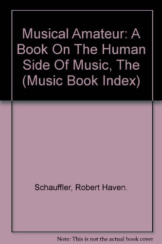 Beispielbild fr Musical Amateur: A Book On The Human Side Of Music, The (Music Book Index) zum Verkauf von Bookmonger.Ltd