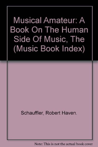 Stock image for Musical Amateur: A Book On The Human Side Of Music, The (Music Book Index) for sale by Bookmonger.Ltd
