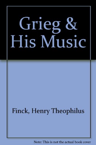 Grieg & His Music (9780781290654) by Finck, Henry Theophilus