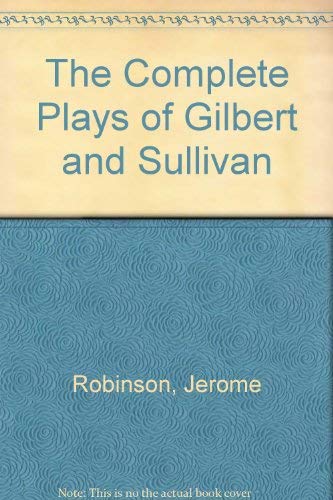 The Complete Plays of Gilbert and Sullivan (9780781293266) by Robinson, Jerome