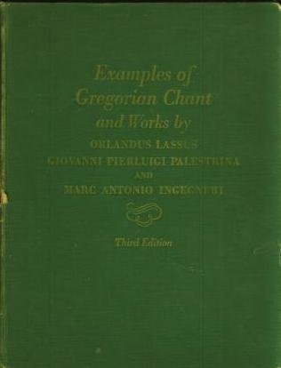 Imagen de archivo de Examples of Gregorian Chant and Works by Orlandus Lassus, Giovanni Pierluigi Palestrina and Marc Antonio Ingegneri - for use in Classes of Counterpoint (Music Book) a la venta por ThriftBooks-Atlanta