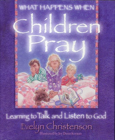 Beispielbild fr What Happens When Children Pray: Learning to Talk and Listen to God zum Verkauf von Wonder Book