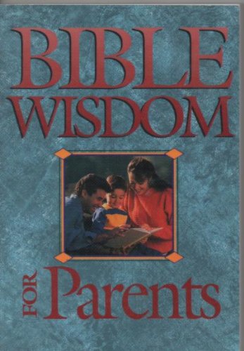 Imagen de archivo de Bible Wisdom for Parents a la venta por Half Price Books Inc.