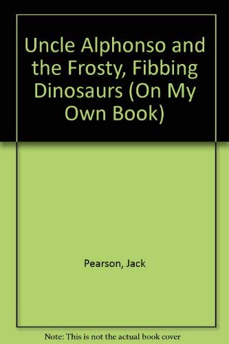 Beispielbild fr Uncle Alphonse and the Frosty Fibbing Dinosaurs zum Verkauf von Alf Books