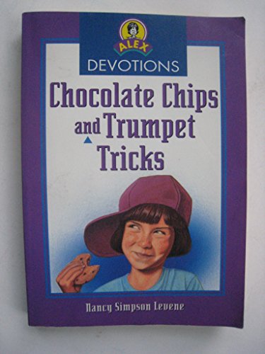 Stock image for Chocolate Chips and Trumpet Tricks (Alex Devotions) for sale by HPB-Ruby