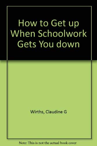 Beispielbild fr How to Get Up When Schoolwork Gets You Down zum Verkauf von Wonder Book