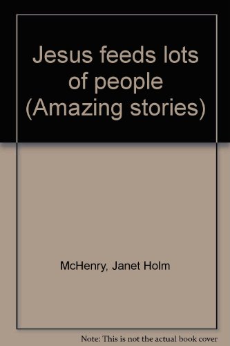 Stock image for Jesus feeds lots of people (Amazing stories) for sale by SecondSale