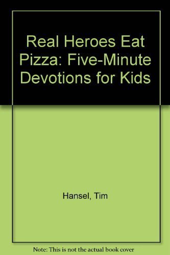 Beispielbild fr Real Heroes Eat Pizza (Five-Minute Devotions for Kids) zum Verkauf von Once Upon A Time Books