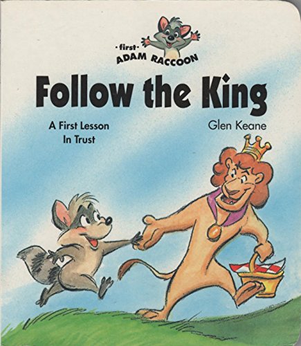 Stock image for Follow the king: A first lesson in trust (First Adam Raccoon) for sale by Goodwill of Colorado