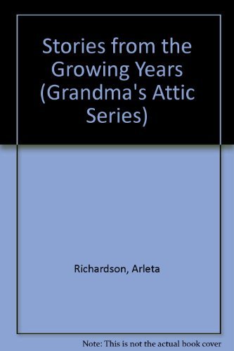 Stock image for Stories from the Growing Years (Grandma's Attic Series) for sale by SecondSale