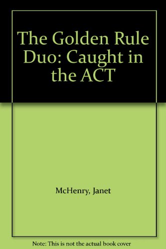 Stock image for The Golden Rule Duo: Caught in the ACT for sale by Ergodebooks