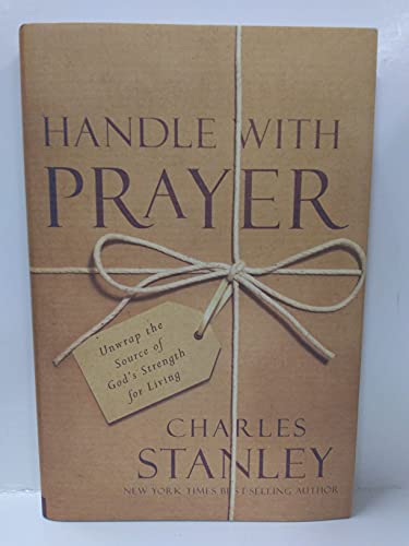 Beispielbild fr Handle with Prayer: Unwrap the Source of God's Strength for Living zum Verkauf von AwesomeBooks