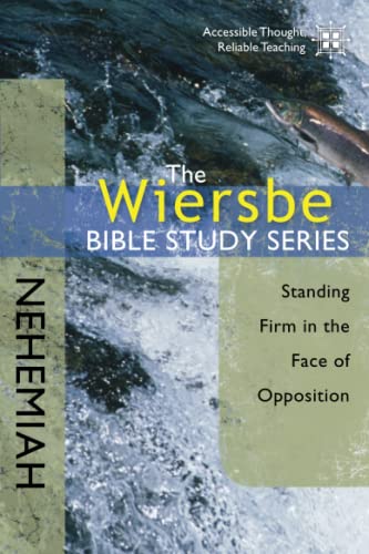 Beispielbild fr The Wiersbe Bible Study Series: Nehemiah: Standing Firm in the Face of Opposition zum Verkauf von Wonder Book