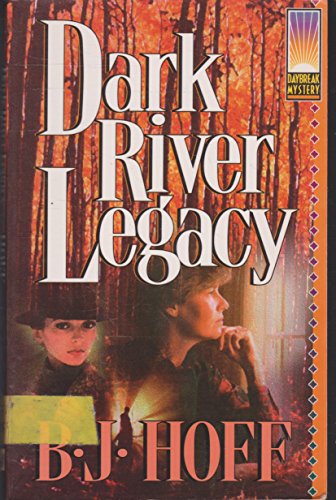 Dark River Legacy (Daybreak Mysteries) (9780781404792) by Hoff, B. J.