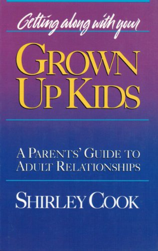 9780781405263: Grown Up Kids: A Parents' Guide to Adult Relationships