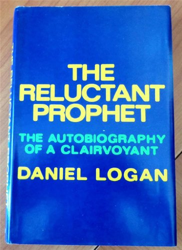 Stock image for The Reluctant Prophet: The Autobiography of a Clairvoyant (Logan) for sale by HPB-Diamond