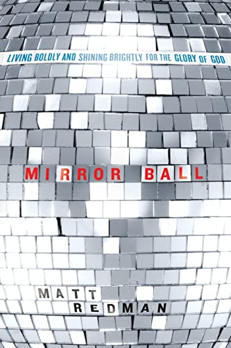 9780781405782: Mirror Ball: Living Boldly and Shining Brightly for the Glory of God