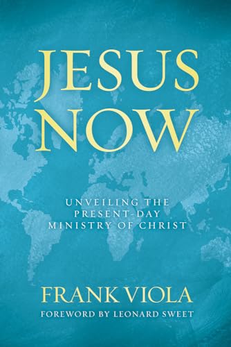 Beispielbild fr Jesus Now : Unveiling the Present-Day Ministry of Christ zum Verkauf von Better World Books