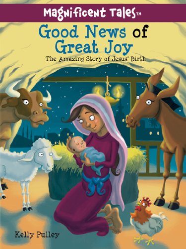 9780781406222: Good News of Great Joy: The Amazing Story of Jesus' Birth (Magnificent Tales)