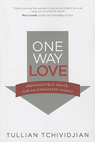Beispielbild fr One Way Love : Inexhaustible Grace for an Exhausted World zum Verkauf von Better World Books