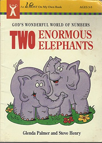 Stock image for Two Enormous Elephants: God's Wonderful World of Numbers (An Almost on My Own Book) for sale by Once Upon A Time Books