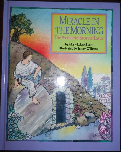 Beispielbild fr Miracle in the Morning: The Wonderful Story of Easter zum Verkauf von SecondSale