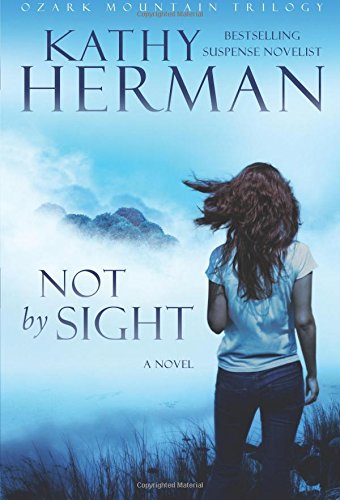 Beispielbild fr Not by Sight: A Novel (Volume 1) (Ozark Mountain Trilogy) zum Verkauf von BooksRun