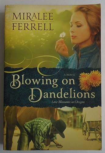 9780781408080: Blowing on Dandelioins (Love Blossoms in Oregon)
