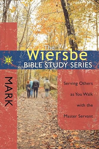 Stock image for The Wiersbe Bible Study Series: Mark: Serving Others as You Walk with the Master Servant for sale by Goodwill