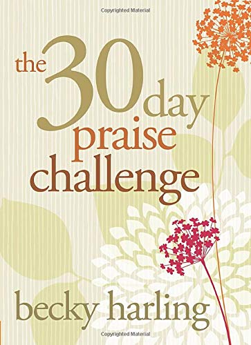 Beispielbild fr The 30-Day Praise Challenge zum Verkauf von Better World Books