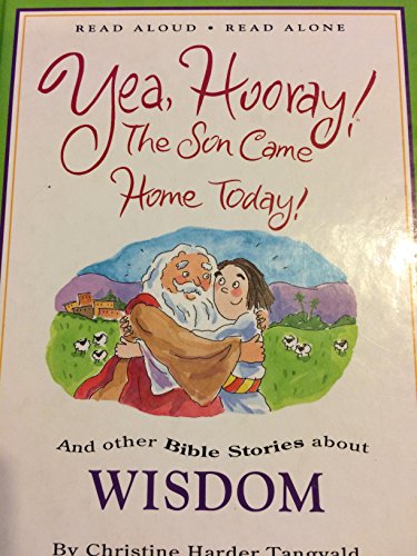 Imagen de archivo de Yea, Hooray! the Son Came Home Today!: And Other Bible Stories About Wisdom (Read Aloud, Read Alone) a la venta por SecondSale