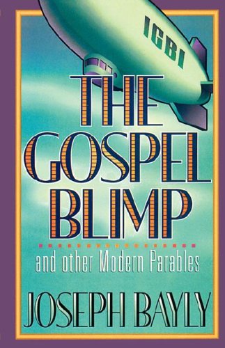 Stock image for The Gospel Blimp and Other Modern Parables (Joseph Bayly Series) for sale by ZBK Books