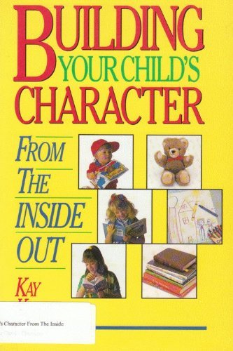 Imagen de archivo de Building Your Child's Character from the Inside Out a la venta por Your Online Bookstore